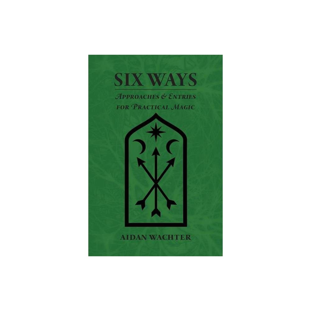 Six Ways - by Aidan Wachter (Paperback)