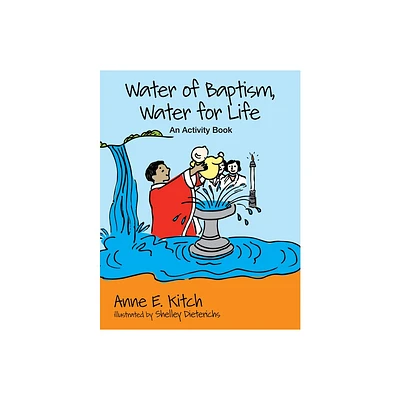 Water of Baptism, Water for Life - by Anne E Kitch (Paperback)