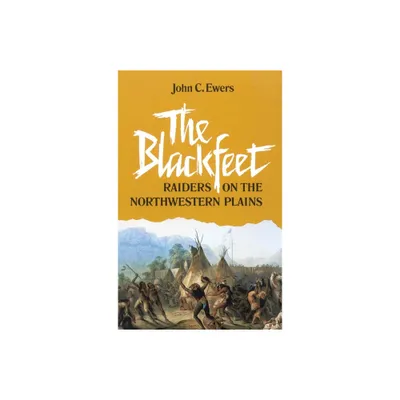 The Blackfeet, Volume 49 - (Civilization of the American Indian) by John C Ewers (Paperback)