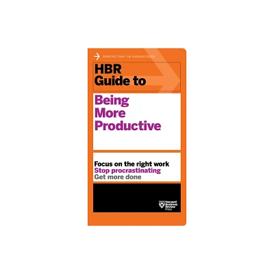 HBR Guide to Being More Productive - by Harvard Business Review (Paperback)