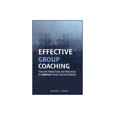 Effective Group Coaching - by Jennifer J Britton (Hardcover)