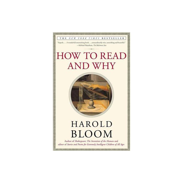 How to Read and Why - by Harold Bloom (Paperback)