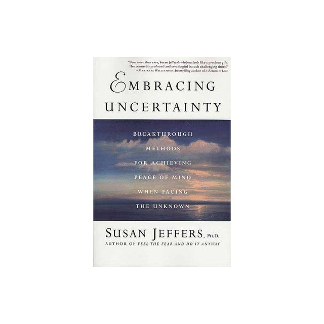 Embracing Uncertainty - by Susan Jeffers (Paperback)