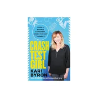 Crash Test Girl - by Kari Byron (Paperback)