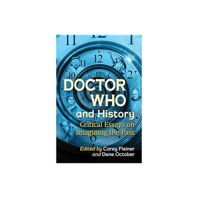 Doctor Who and History - by Carey Fleiner & Dene October (Paperback)