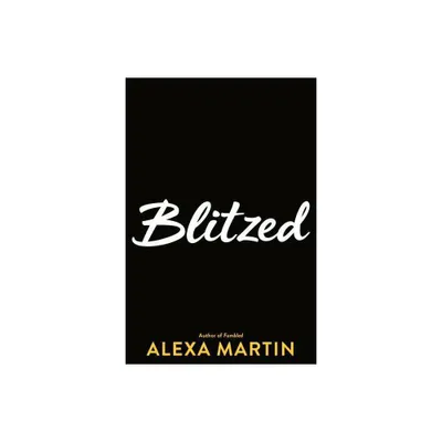 Blitzed - By Alexa Martin ( Paperback )