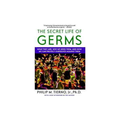 The Secret Life of Germs - by Philip M Tierno (Paperback)