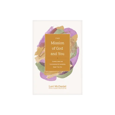 The Mission of God and You - (Church Answers Resources) by Lori McDaniel (Hardcover)