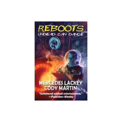 Reboots: Undead Can Dance - by Mercedes Lackey & Cody Martin (Hardcover)