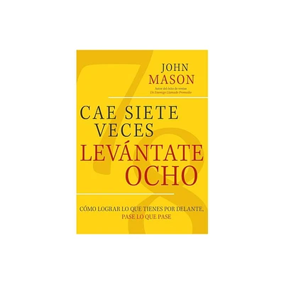 Cae Siete Veces, Levantate Ocho - by John Mason (Paperback)