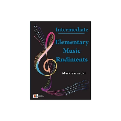 Elementary Music Rudiments Intermediate - by Mark Sarnecki (Paperback)