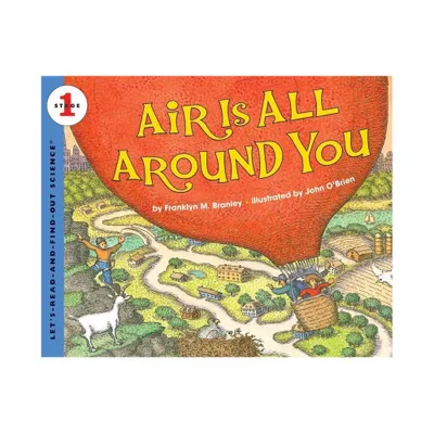 Air Is All Around You - (Lets-Read-And-Find-Out Science 1) by Franklyn M Branley (Paperback)