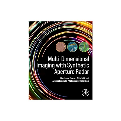 Multi-Dimensional Imaging with Synthetic Aperture Radar - by Gianfranco Fornaro & Antonio Pauciullo & Vito Pascazio & Gilda Schirinzi & Diego Reale