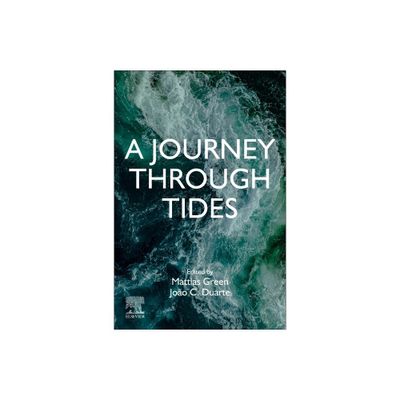 A Journey Through Tides - by Mattias Green & Joao C Duarte (Paperback)