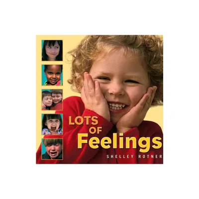 Lots of Feelings - (Shelley Rotners Early Childhood Library) by Shelley Rotner (Paperback)