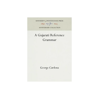 A Gujarati Reference Grammar - (Anniversary Collection) by George Cardona (Hardcover)