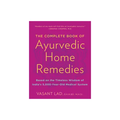 The Complete Book of Ayurvedic Home Remedies - by Vasant Lad (Paperback)