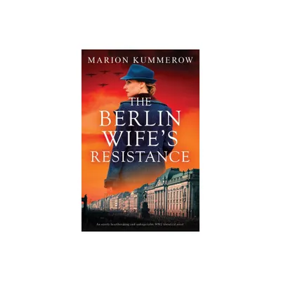 The Berlin Wifes Resistance - (German Wives) by Marion Kummerow (Paperback)