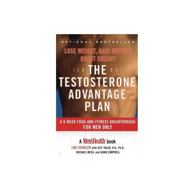 The Testosterone Advantage Plan - by Lou Schuler & Jeff Volek & Michael Mejia & Adam Campbell (Paperback)