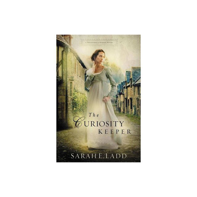 The Curiosity Keeper - (Treasures of Surrey Novel) by Sarah E Ladd (Paperback)