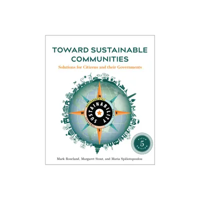 Toward Sustainable Communities, Fifth Edition - 5th Edition by Mark Roseland & Margaret Stout & Maria Spiliotopoulou (Paperback)