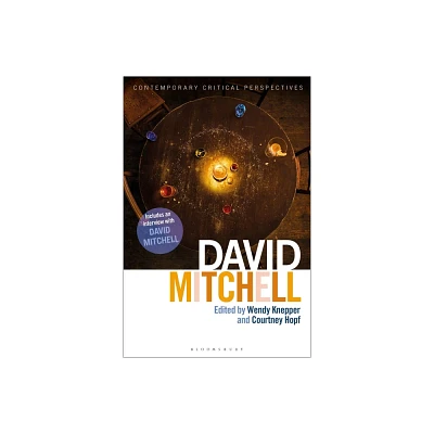 David Mitchell - (Contemporary Critical Perspectives) by Wendy Knepper & Courtney Hopf (Paperback)