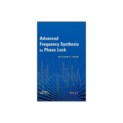 Advanced Frequency Synthesis by Phase Lock - (IEEE Press) by William F Egan (Hardcover)