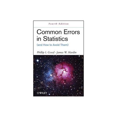 Common Errors in Statistics 4e - 4th Edition by Phillip I Good & James W Hardin (Paperback)