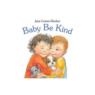 Baby Be Kind - by Jane Cowen-Fletcher (Board Book)