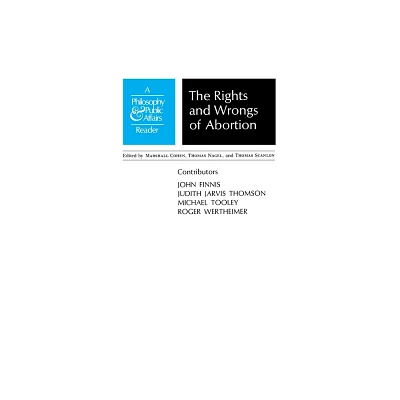 Rights and Wrongs of Abortion - (Philosophy and Public Affairs Readers) by Marshall Cohen (Paperback)