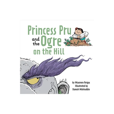 Princess Pru and the Ogre on the Hill - by Maureen Fergus (Hardcover)