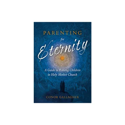 Parenting for Eternity - by Conor Gallagher (Paperback)