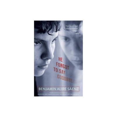 He Forgot to Say Goodbye - by Benjamin Alire Senz (Paperback)