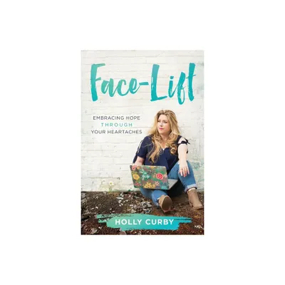 Face-Lift - by Holly Curby (Paperback)