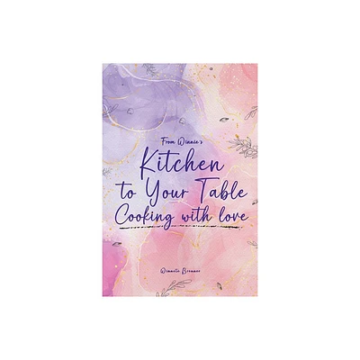 From Winnies Kitchen to your Table Cooking with Love - by Winette Brenner (Paperback)