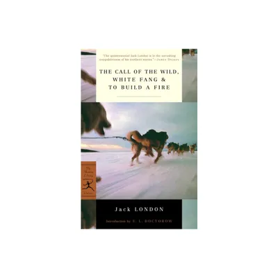 The Call of the Wild, White Fang & to Build a Fire - (Modern Library Classics) by Jack London (Paperback)