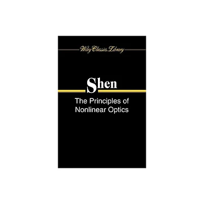 The Principles of Nonlinear Optics - (Wiley Classics Library) by Y R Shen (Paperback)