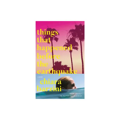 Things That Happened Before the Earthquake - by Chiara Barzini (Paperback)