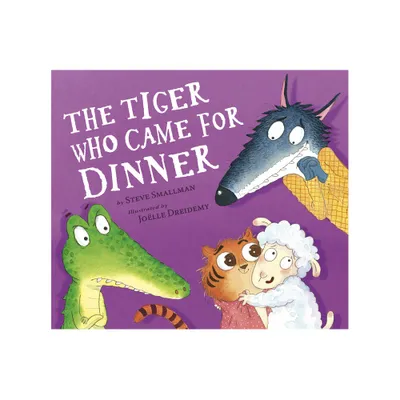 The Tiger Who Came for Dinner - by Steve Smallman (Hardcover)