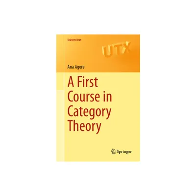 A First Course in Category Theory - (Universitext) by Ana Agore (Paperback)