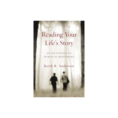 Reading Your Lifes Story - by Keith R Anderson (Paperback)