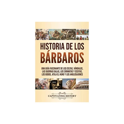 Historia de los Brbaros - by Captivating History (Paperback)