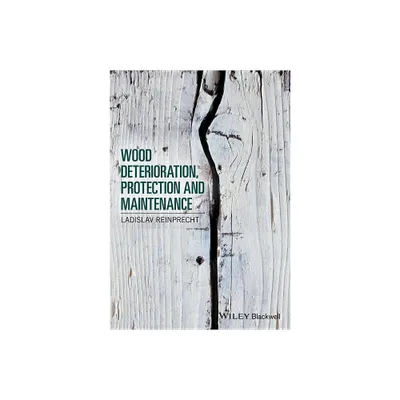 Wood Deterioration, Protection and Maintenance - by Ladislav Reinprecht (Hardcover)