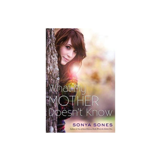 What My Mother Doesnt Know - by Sonya Sones (Paperback)