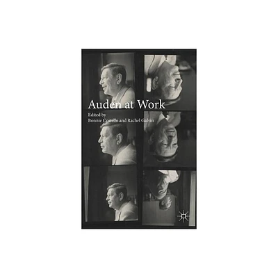 Auden at Work - by Bonnie Costello & Rachel Galvin (Hardcover)