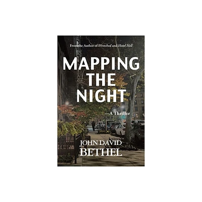 Mapping The Night-A Thriller - by John David Bethel (Paperback)