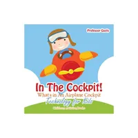 In the Cockpit! Whats in an Aeroplane Cockpit - Technology for Kids - Childrens Aviation Books - by Gusto (Paperback)