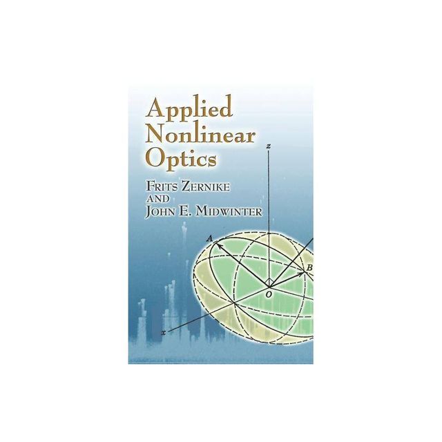 Applied Nonlinear Optics - (Dover Books on Physics) by Frits Zernike & John E Midwinter (Paperback)