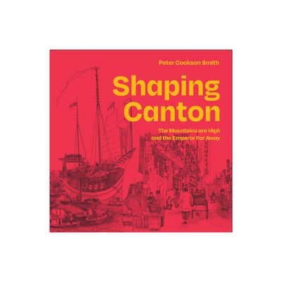 Shaping Canton - by Peter Cookson-Smith (Paperback)