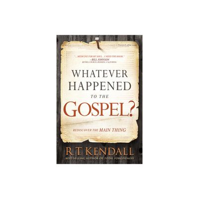 Whatever Happened to the Gospel? - by R T Kendall (Paperback)